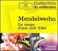 Mendelssohn: Le Songe D'une D'ete / Weber: Oberon - Mendelssohn / Mathis / Bavarian Rso / Kubelik - Musik - DEUTSCHE GRAMMOPHON - 0028945918020 - 25. februar 2008