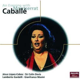 Cover for Caballe' Montserrat / Orchestra of the Royal Opera House, Covent Garden / Davis Sir Colin / New Philharmonia Orchestra / Lopez-cobos Jesus / New Philharmonic Orchestra / Gardelli Lamberto / London Symphony Orchestra / Masini Gianfranco · An Evening with Montserrat Caballe' (CD) (1992)