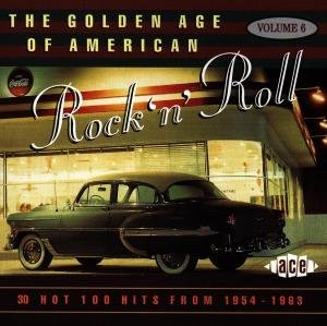 The Golden Age Of American Rock N Roll Vol.6: Hot 100 Hits From 1954-1963 - Golden Age of American Rock N Roll 6 / Various - Musiikki - ACE RECORDS - 0029667165020 - maanantai 27. tammikuuta 1997