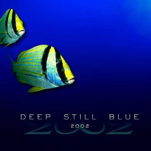 Deep Still Blue - 2002 - Musiikki - Galactic Playground Music - 0043397011020 - tiistai 8. toukokuuta 2007