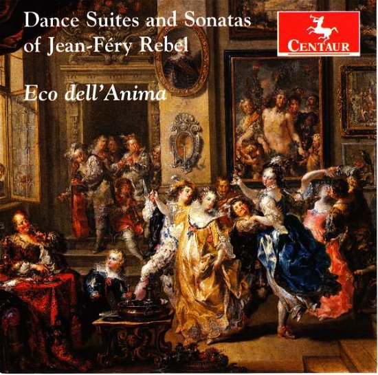 Dance Suites and Sonatas - J.F. Rebel - Musique - CENTAUR - 0044747343020 - 12 octobre 2016