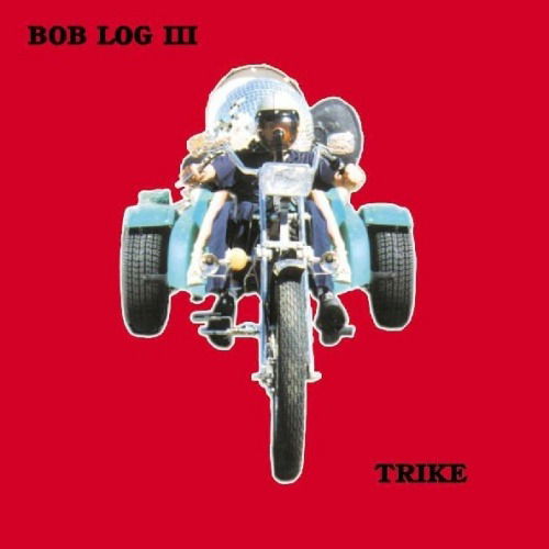 Cover for Bob Log Iii · Bob Log Iii - Trike (CD)