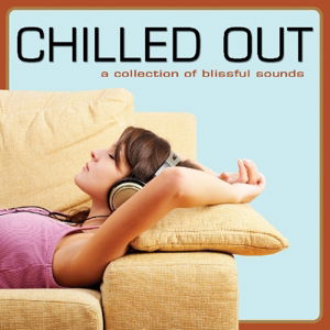 Cover for Various Artists · Chilled out (A Collection of Blissful Sounds) (CD) (2014)