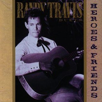 Cover for Randy Travis · Heroes &amp; Friends -duets- (CD) (1990)