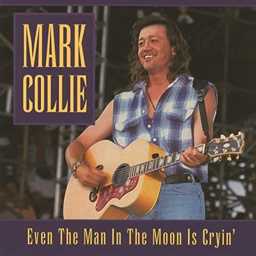 Even The Man In The Moon Is Crying - Mark Collie - Musik - COAST TO COAST - 0076742093020 - 2. april 2021
