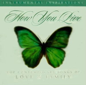 Cover for Instrumental Inspirations · How You Live: Songs of Love &amp; Family (CD) (2023)