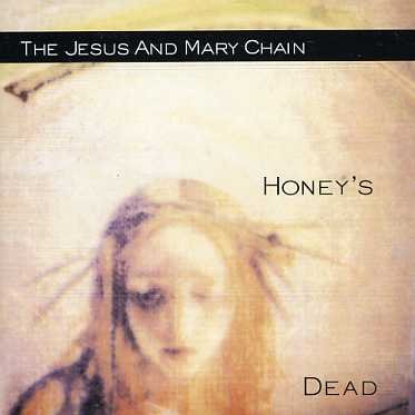 Cover for The Jesus &amp; Mary Chain · Honey's Dead (CD) [Remastered edition] (2006)