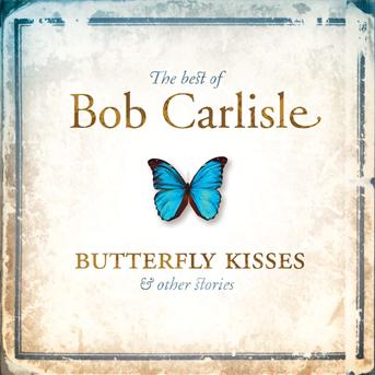 Butterfly Kisses - Bob Carlisle - Music - RCA - 0083061064020 - May 21, 2002