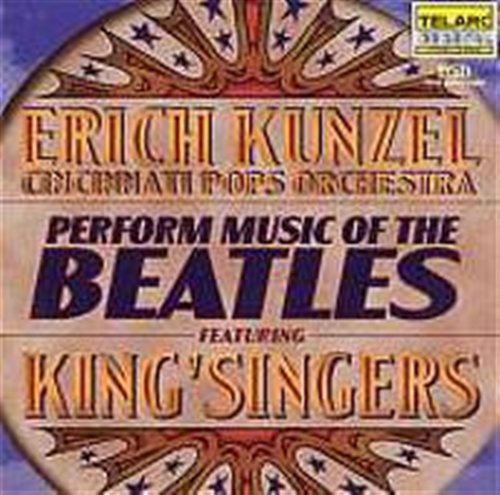 Perform Music Of The Beatles Feat. King' Singers - Erich Kunzel - Musiikki - CHORAL MUSIC - 0089408054020 - maanantai 3. syyskuuta 2001