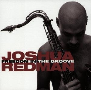 Freedom in the Groove - Joshua Redman - Música - WARNER BROS - 0093624633020 - 24 de setembro de 1996
