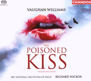 Vaughan Williams: The Poisoned Kiss - Adrian Partington Singers / BBC National Orchestra of Wales / Collins, Anne / Davies, Neal / Gilchrist, James / Graham-Hall, John / Hickox, Richard / McGilloway, Emer / Pearson, Gail / Richardson, Mark / Stephen, Pamela Helen / Suart, Richard / Watson, Ja - Música - Chandos - 0095115502020 - 17 de novembro de 2003