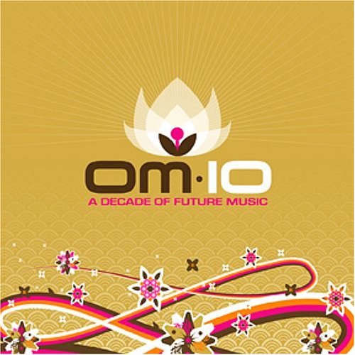 Om: 10 a Decade of Future Music / Various - Om: 10 a Decade of Future Music / Various - Music - OM RECORDS - 0600353050020 - February 21, 2006