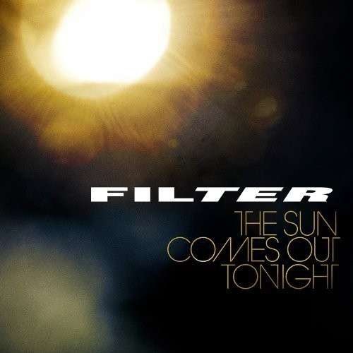 Cover for Filter · The Sun Comes Out Tonight (CD) (2013)