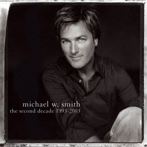 Second Decade 1993-2003 - Michael W. Smith - Musiikki - Sony Music - 0602341008020 - tiistai 9. marraskuuta 2004