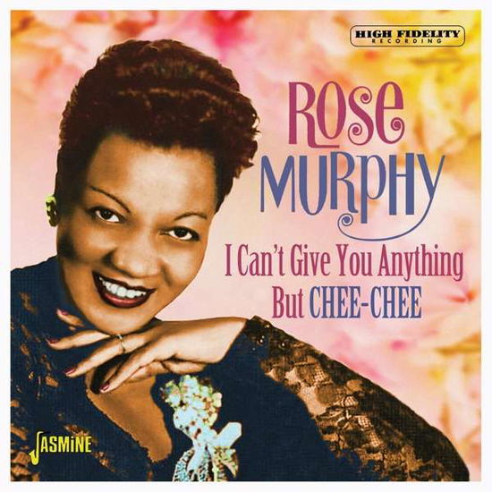 I Can’t Give You Anything But Chee-Chee - Rose Murphy - Musique - JASMINE - 0604988267020 - 21 février 2020