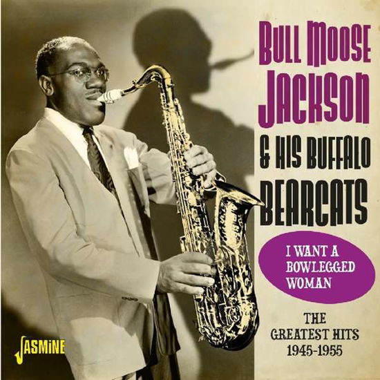 Greatest Hits 1945-1955 - I Want A Blowlegged Woman - Bull Moose Jackson - Musikk - JASMINE - 0604988311020 - 11. januar 2019