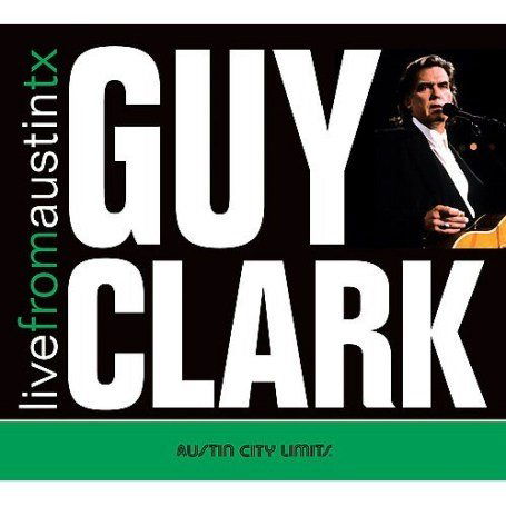 Live From Austin, Tx - Guy Clark - Musik - NEW WEST RECORDS, INC. - 0607396610020 - 13. april 2007