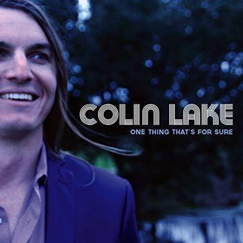 One Thing That's for Sure - Colin Lake - Muzyka - LOUISIANA RED HOT REC. - 0608691118020 - 10 lipca 2015