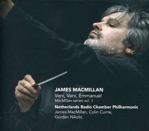 Cover for Macmillan / Currie / Nikolic / Netherlands Radio · Veni Veni Emmanuel: Macmillan Series 1 (CD) (2012)