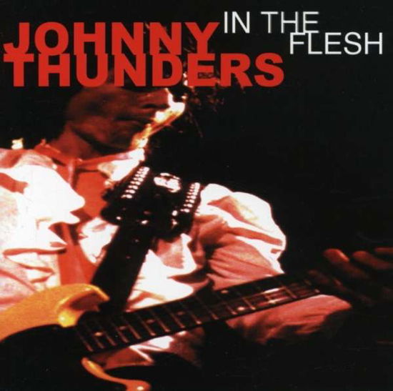 In The Flesh - Johnny Thunders - Music - AMSTERDAMNED - 0614257003020 - June 8, 2000