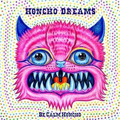 Cover for Be Calm Honcho · Honcho Dreams (CD) (2014)