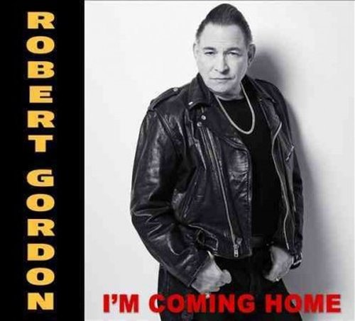 Gordon, Robert - I'm Coming Home - Musique - Lanark - 0633090364020 - 10 avril 2015