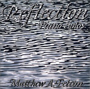 Reflection - Matthew A. Felton - Musik - CD Baby - 0634479645020 - 16. februar 1999