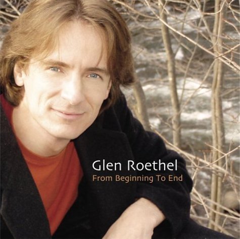 From Beginning to End - Glen Roethel - Muziek - Inspireline - 0634479997020 - 18 mei 2004
