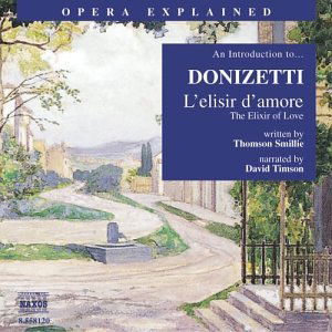 Opera Explained: L'elisir D'amore - Donizetti / Smillie / Timson - Música - NAXOS - 0636943812020 - 21 de octubre de 2003