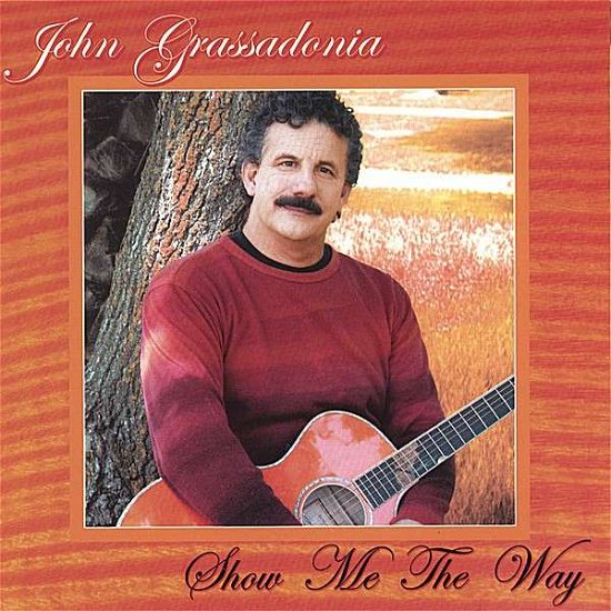 Show Me the Way - John Grassadonia - Musikk - John Grassadonia - 0641444988020 - 11. juli 2006