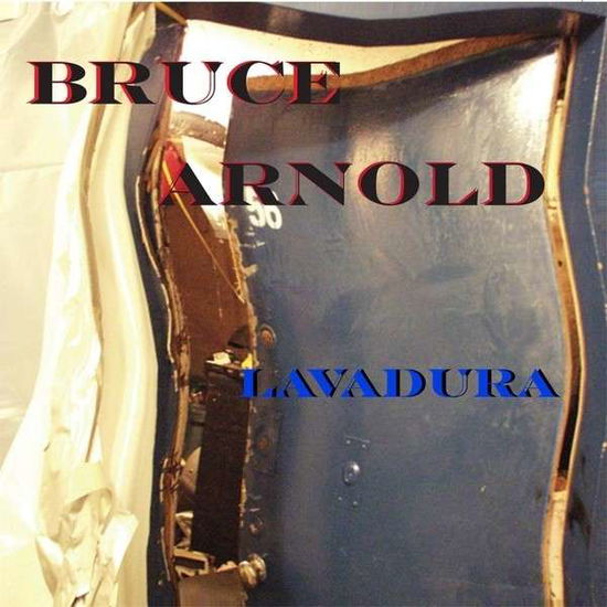 Lavadura - Bruce Arnold - Music - CDB - 0648531030020 - November 1, 2013