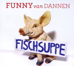 Fischsuppe - Funny Van Dannen - Musik - JKP - 0652450156020 - 6. März 2012