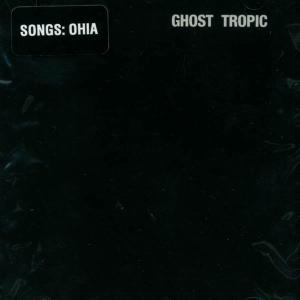 Ghost Tropic - Songs: Ohia - Musik - SECRETLY CANADIAN - 0656605004020 - 9. November 2000