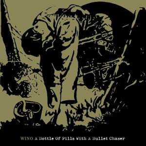 Wino · Wino - A Bottle Of Pills With A Bullet Chaser (CD) (2010)