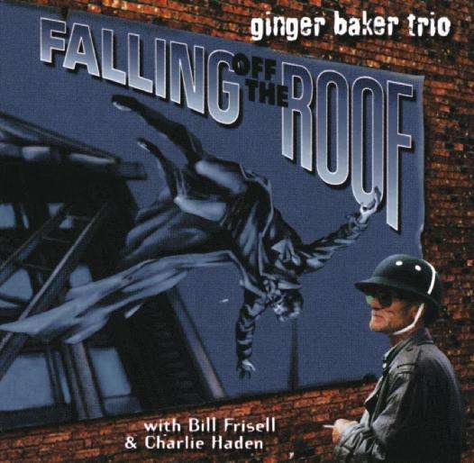 Falling off the Roof - Ginger Baker - Musik - FAB DISTRIBUTION - 0664140290020 - 27. November 2006