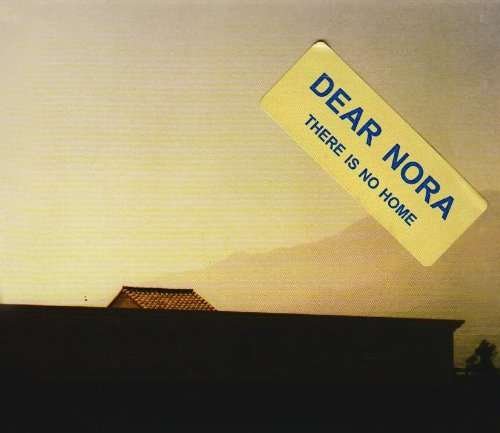 Cover for Dear Nora · There Is No Home (CD) [Digipak] (2006)