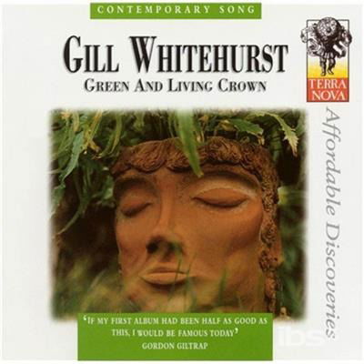 Cover for Gill Whitehurst · Green and Living Crown (CD) (2002)