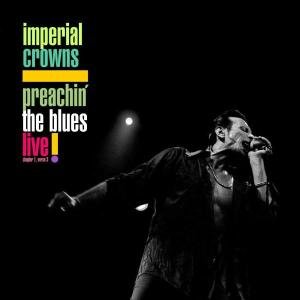 Cover for Imperial Crowns · Preachin' the Blues - Live (CD) (2014)