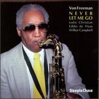 Cover for Von Freeman · Never Let Me Go (CD) (1994)