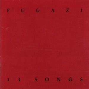 13 Songs - Fugazi - Musik - DISCHORD RECORDS - 0718750734020 - 6. April 1998