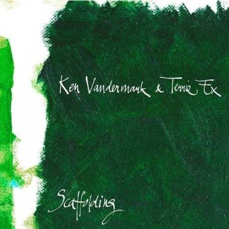 Cover for Ken &amp; Terrie Ex Vandermark · Scaffolding (CD) (2019)