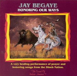 Jay Begaye-honoring Our Ways - Jay Begaye - Muzyka - Soar Records - 0722871117020 - 26 września 1995