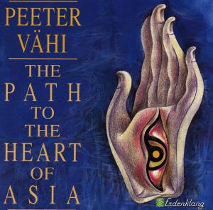 Cover for Peeter Vähi · The Path to the Heart of Asia (CD) (2006)