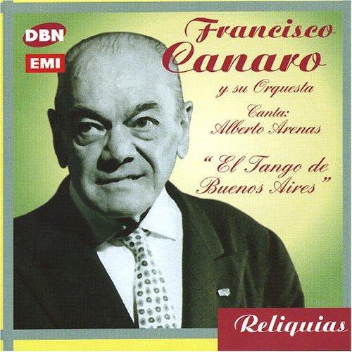 El Tango De Buenos Aires - Francisco Canaro - Música - EMI Europe Generic - 0724347760020 - 3 de mayo de 2005