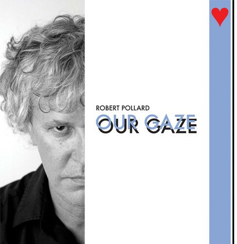 Our Gaze - Robert Pollard - Música - GUIDED BY VOICES / INC. - 0733102725020 - 20 de mayo de 2022