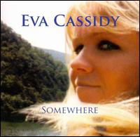 Somewhere - Eva Cassidy - Musikk - Blix Street - 0739341009020 - 26. august 2008