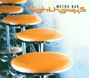 Cover for Nighthawks · Metro Bar (CD) [Digipak] (2001)
