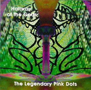 Hallway Of The Gods - Legendary Pink Dots - Musiikki - SOLEILMOON - 0753907775020 - sunnuntai 17. elokuuta 1997