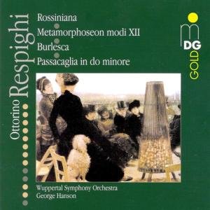 Rossiniana / Metamorphoseon Modi Xii / Burlesca - Respighi / Hanson / Wuppertal Symphony Orchestra - Musik - MDG - 0760623103020 - 24. april 2001