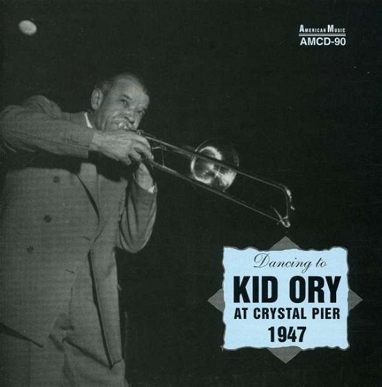 Cover for Kid Ory · Kid Ory at Crystal Pier 1947 (CD) (1999)